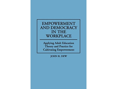 Livro Empowerment and Democracy in the Workplace de John R Dew (Inglês - Capa Dura)