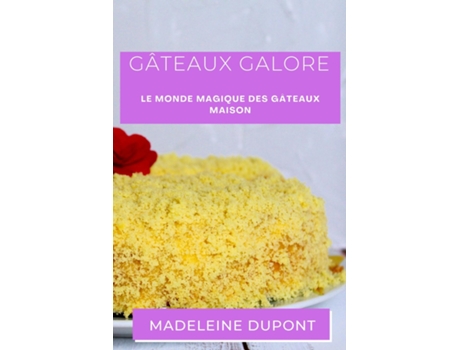 Livro Gâteaux Galore Le Monde Magique des Gâteaux Maison de Madeleine Dupont (Inglês)