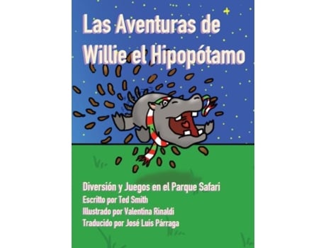 Livro Las Aventuras De Willie El Hipopótamo Diversión Y Juegos En El Parque Safari De Ted Smith (inglês)