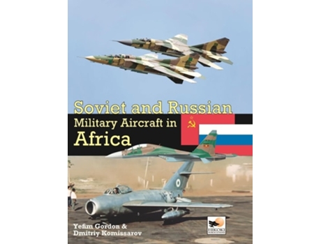 Livro Soviet And Russian Military Aircraft In Africa de Dmitriy Komissarov e Yefim Gordon (Inglês - Capa Dura)