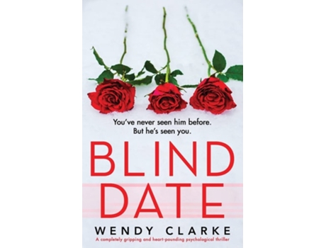 Livro Blind Date A Completely Gripping And Heart-pounding Psychological Thriller De Wendy Clarke (inglês)