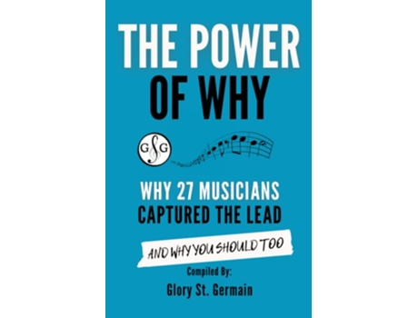 Livro The Power Of Why 27 Musicians Captured The Lead De Glory St Germain, Mike Reno Et Al. (inglês)
