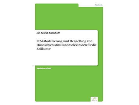 Livro FEMModellierung und Herstellung von Dünnschichtstimulationselektroden für die Zellkultur German Edition de Jan-Patrick Kalckhoff (Alemão)