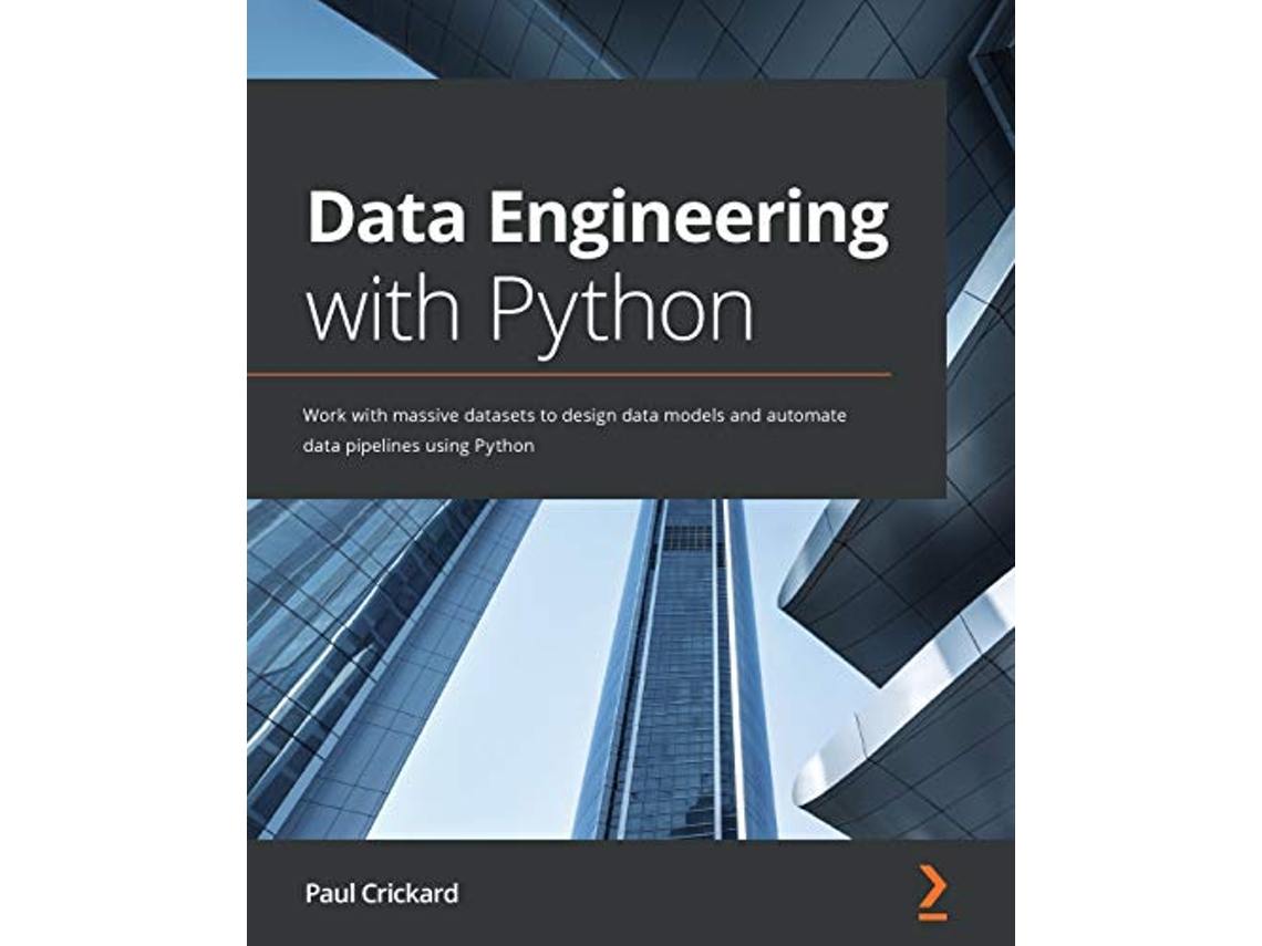 Livro Data Engineering with Python Work with massive datasets to design data models and automate data pipelines using Python de Paul Crickard (Inglês)