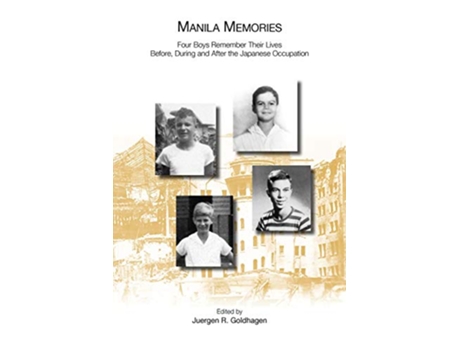 Livro Manila Memories Four Boys Remember Their Lives Before During and After the Japanese Occupation de Juergen Goldhagen Roderick CM Hall (Inglês)