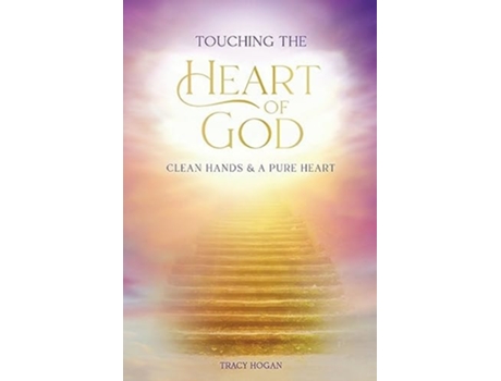 Livro Touching the Heart of God Clean Hands amp A Pure Heart de Tracy Hogan (Inglês)