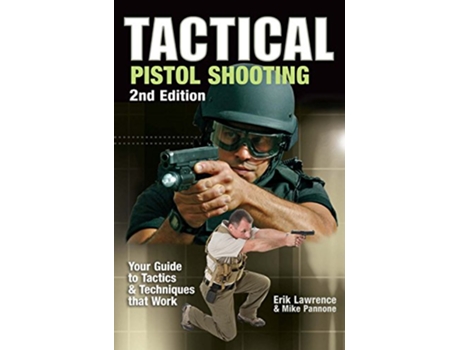 Livro Tactical Pistol Shooting de Erik Lawrence e Mike Pannone (Inglês)