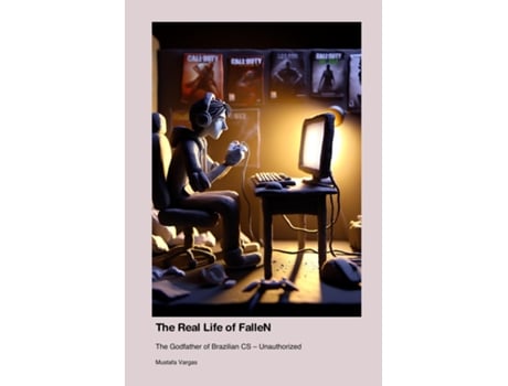 Livro The Real Life of FalleN The Godfather of Brazilian CS - Unauthorized de Mustafa Vargas (Inglês)