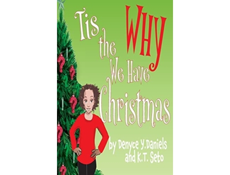 Livro Tis The Why We Have Christmas De Denyce Y Daniels E K T Seto (inglês - Capa Dura)