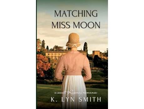 Livro Matching Miss Moon A Sweet Regency Romance de K Lyn Smith (Inglês)