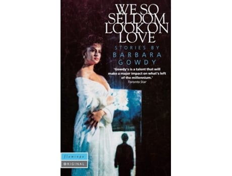 Livro We So Seldom Look on Love de Barbara Gowdy (Inglês)