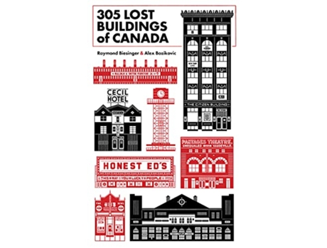 Livro 305 Lost Buildings of Canada de Raymond Biesinger e Alex Bozikovic (Inglês)