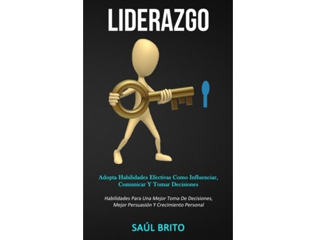 Livro Liderazgo Adopta habilidades efectivas como influenciar, comunicar y tomar decisiones de Saúl Brito (Inglês)