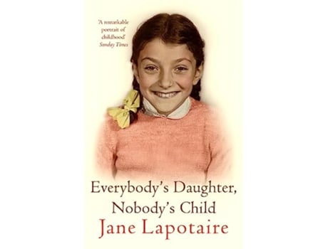 Livro Everybodys Daughter Nobodys Child de Jane Lapotaire (Inglês)