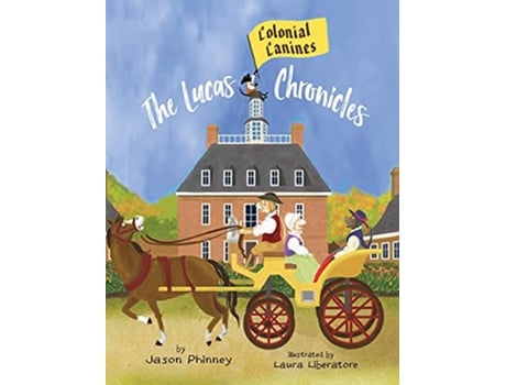 Livro The Lucas Chronicles Colonial Canines de Jason Phinney (Inglês)