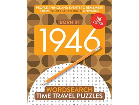 Livro Born in 1946 Your Life in Wordsearch Puzzles Time Travel Wordsearch Puzzles de Time Travel Puzzles (Inglês)