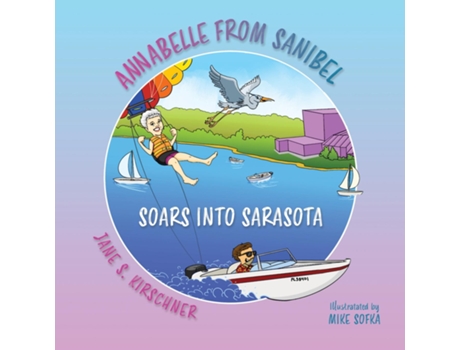 Livro Annabelle From Sanibel, Soars into Sarasota de Jane S Kirschner (Inglês)