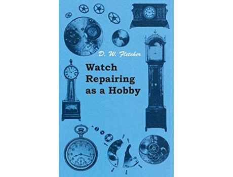 Livro Watch Repairing as a Hobby de D W Fletcher (Inglês)
