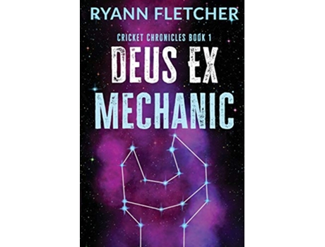 Livro Deus Ex Mechanic The Cricket Chronicles de Ryann Fletcher (Inglês)