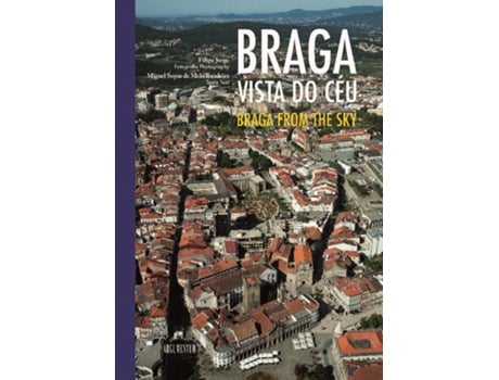 Livro Braga Vista do Céu / Braga From the Sky de Miguel Sopas (Português - Capa Dura)
