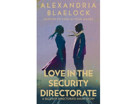 Livro Love In The Security Directorate De Alexandria Blaelock (inglês)