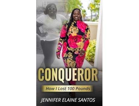 Livro Conqueror How I lost 100 Pounds de JENNIFER E SANTOS (Inglês)