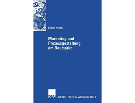 Livro Marketing und Prozessgestaltung am Baumarkt German Edition de Dieter Köster (Alemão - Capa Dura)