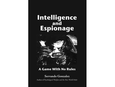 Livro Intellgence and Espionage A Game With No Rules de Servando Gonzalez (Inglês)