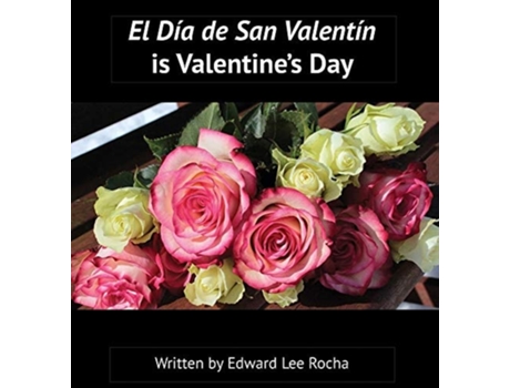 Livro El Día De San Valentín Is Valentines Day Spanish Bilingual Holiday Series De Edward Lee Rocha (inglês - Capa Dura)