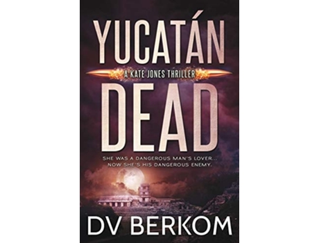 Livro Yucatán Dead Kate Jones Thriller de DV Berkom (Inglês)
