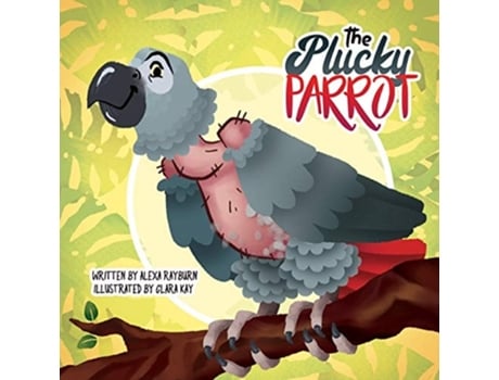 Livro The Plucky Parrot a Tiny Dog Book de Alexa Rayburn (Inglês)