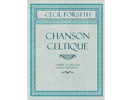 Livro Chanson Celtique A Music Score for Viola and Piano de Cecil Forsyth (Inglês)
