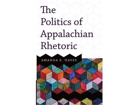 Livro The Politics of Appalachian Rhetoric de Amanda E Hayes (Inglês - Capa Dura)