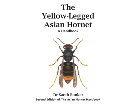 Livro The Yellow-Legged Asian Hornet - A Handbook de Sarah Bunker (Inglês)