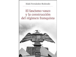 Livro El Fascismo Vasco Y La Construcción Del Régimen Franquista, 1933-1945 de Iñaki Fernández Redondo (Espanhol)