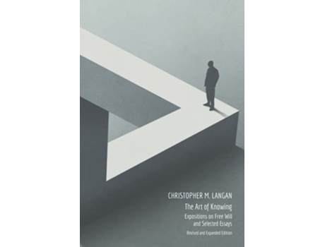 Livro The Art of Knowing Expositions on Free Will and Select Essays de Chris Langan Christopher M Langan Christopher Michael Langan (Inglês)