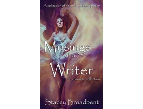 Livro Musings of a Writer the complete collection de Stacey Broadbent (Inglês)
