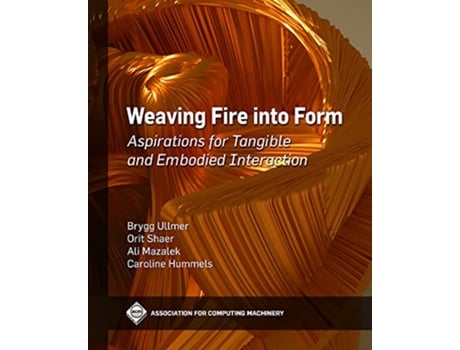 Livro Weaving Fire into Form de Brygg Ullmer, Orit Shaer et al. (Inglês)
