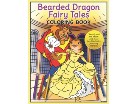 Livro Bearded Dragon Fairy Tales Coloring Book Quotbeardy And The Beastquot And More Fun-filled Tales Featuring Beardies! De Ak Beck (inglês)