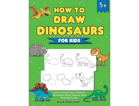 Livro How To Draw Dinosaurs For Kids Learn To Draw Your Favourite Dinosaurs! De Clever Kiddo Press (inglês)
