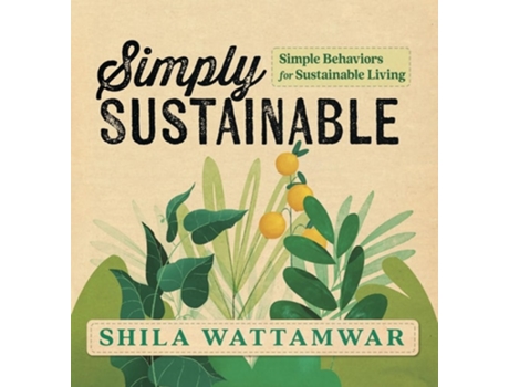 Livro Simply Sustainable Simple Behaviors for Sustainable Living de Shila Wattamwar (Inglês - Capa Dura)
