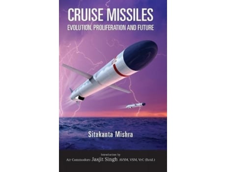 Livro Cruise Missile Evolution, Proliferation And Future De Sitakanta Mishra (inglês - Capa Dura)