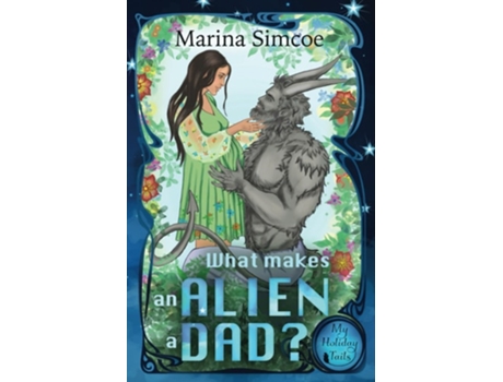 Livro What Makes an Alien a Dad? de Marina Simcoe (Inglês)