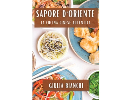 Livro Sapore dOriente La Cucina Cinese Autentica de Giulia Bianchi (Inglês)
