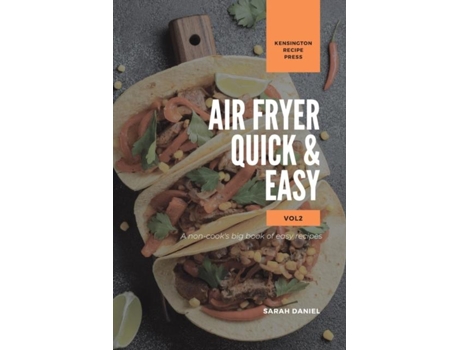 Livro Air Fryer Quick And Easy Vol.2 A Non-cooks Big Book Of Easy Recipes De Sarah Daniel (inglês)