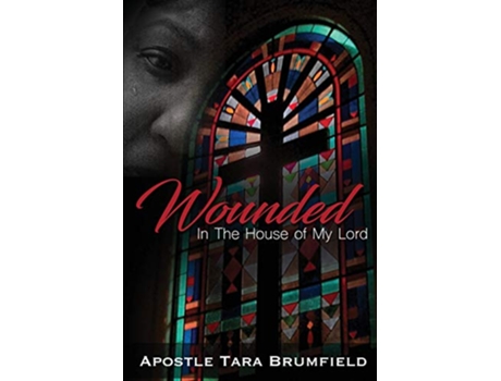 Livro Wounded in the House of My Lord de Brumfield Apostle Tara (Inglês)