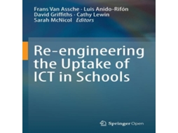 Livro Re-engineering the Uptake of ICT in Schools de Springer Nature BV (Inglês)
