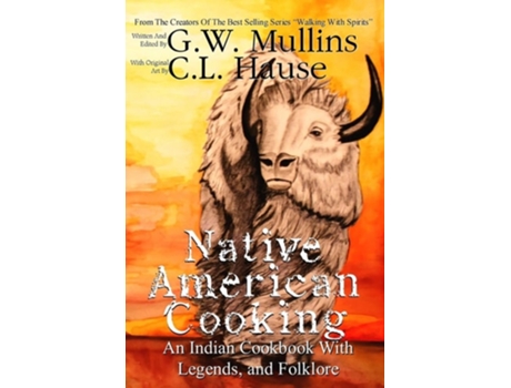 Livro Native American Cooking An Indian Cookbook With Legends, And Folklore De Gw Mullins (inglês)
