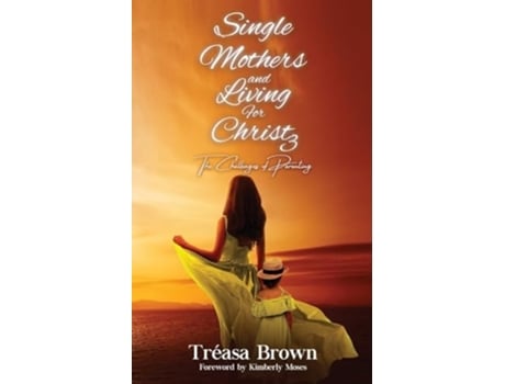 Livro Single Mothers and Living for Christ 3 The Challenges of Parenting de Tréasa Brown (Inglês)