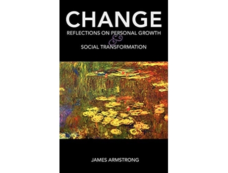 Livro Change Reflections on Personal Growth and Social Transformation de James Armstrong (Inglês)